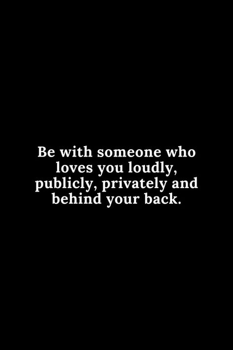 be with someone who loves you loudly.... Be With Someone Who Quotes, Impact Quotes, Loving Someone Quotes, Be With Someone Who, Partner Quotes, Lies Quotes, Rtx 4090, Life Advice Quotes Inspiration, Life Advice Quotes