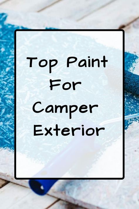 Top Paint for Camper Exterior Rv Exterior Paint, Camper Exterior, Types Of Paint, Glamour Home, Different Types Of Painting, Tape Painting, Best Paint, Siding Paint, Latex Paint