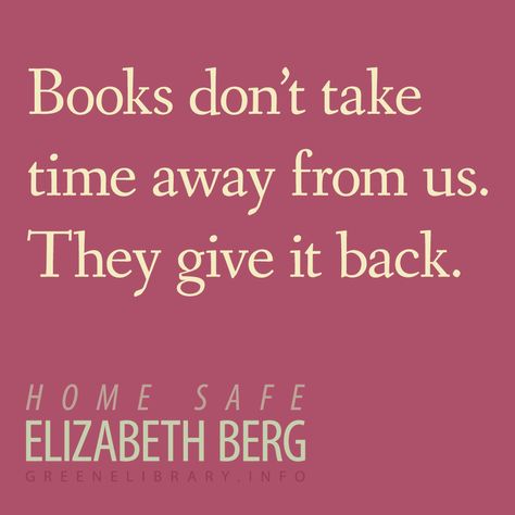 Elizabeth Berg, Author Quotes, Literary Quotes, Take Time, Inspirational Words, Keep Calm Artwork, Reading, Quotes, Books