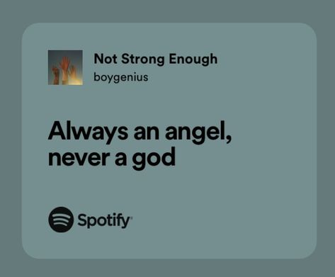 Not Strong Enough Boygenius Lyrics, Boy Genius, Meaningful Lyrics, Spotify Lyrics, Lyrics Aesthetic, Favorite Lyrics, Me Too Lyrics, A God, Just Lyrics