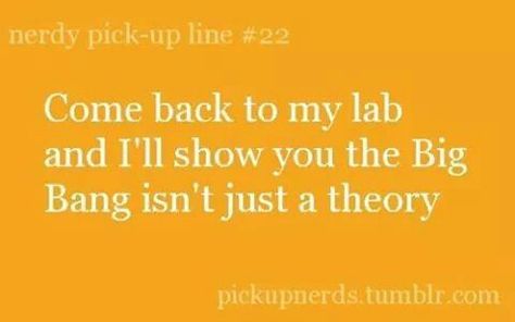 I love it Science Pick Up Lines, Nerdy Pick Up Lines, Cheesy Lines, Nerdy Jokes, Pick Up Lines Cheesy, Pick Up Lines Funny, Pickup Lines, High Iq, Dating Advice Quotes