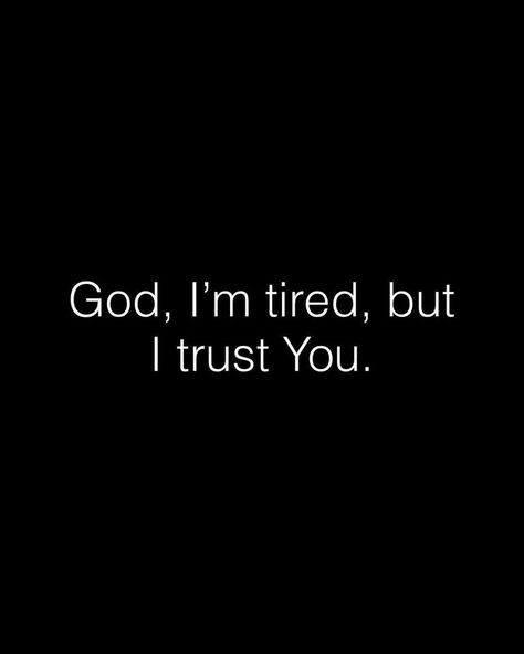 God Im Tired But I Trust You, I Am Emotionally Tired, God I’m Tired But I Trust You, Hey Lord You Know Im Tired, Im Tired Wallpers Dark, God Im Tired, Reality Quotes Short, Im Tired Boss, Thought Tracker