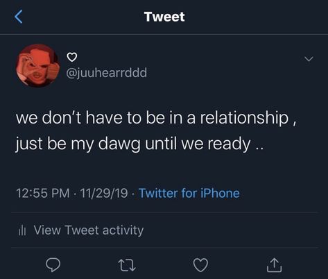 we don’t have to be in a relationship, just be my dawg until we ready. | pinned by @xclusivejay 🧸 - #relationships Relationship Quotes For Her Twitter, Not Ready To Be In A Relationship, Life Quotes About Relationships, Don’t Want A Relationship Quotes, Don’t Want A Relationship, All I Want Quotes Relationships, Mood Relationship Quotes, Cute Twitter Quotes Relationships, Tweets About Wanting A Boyfriend