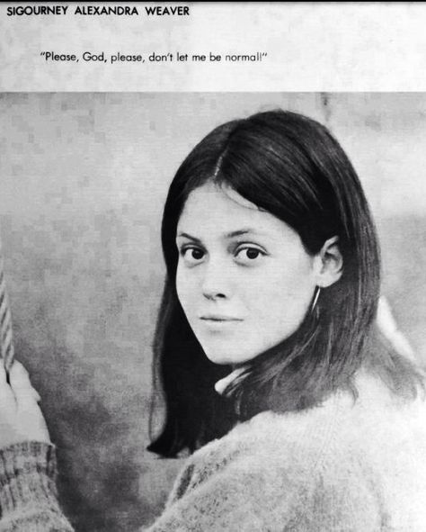 love this!!!   "please, God, please don't let me be normal"    -Sigourney Weaver high school yearbook quote High School Yearbook Photos, Imperator Furiosa, Funny Faces Pictures, Celebrity Yearbook Photos, Yearbook Pictures, Photo Star, Sigourney Weaver, Septième Art, High School Yearbook