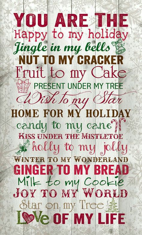 ♡☆ "You Are The Happy to my Holiday~Jingle in my Bells~Nut to my Cracker~Fruit to my Cake~ Present under My Tree~A Wish to my Star~Home for my Holiday~Candy to my Cane~Kiss under The Mistletoe~ Holly to my Jolly~Winter to my Wonderland~Ginger to my Bread~ Milk to my Cookie~Joy to my World~ Star on my Tree~Love of my Life!" ☆♡ Merry Christmas Quotes, Navidad Diy, Under The Mistletoe, Holiday Candy, Christmas 2016, Christmas Wall Decor, Noel Christmas, Christmas Love, Christmas Quotes