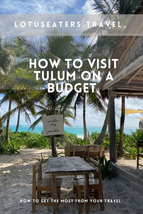 Tulum is a town of two halves: How to visit Tulum on a budget | LOTUS EATERS TRAVEL Tulum On A Budget, Lotus Eaters, Puerto Morelos, Tulum Mexico, Happy Travels, Off The Beaten Path, A Town, Cozumel, Low Budget