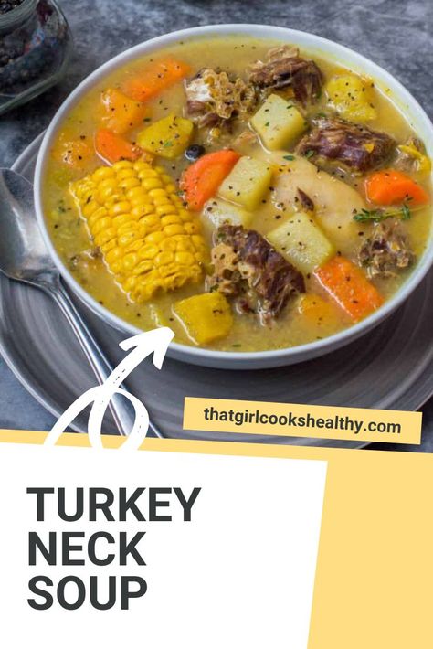 Turkey Neck Soup in a white bowl with corn on the cob and a grey backdrop. Turkey Neck, Healthy Meats, African Cooking, Easy Turkey, Turkey Soup, Turkey Dishes, Jamaican Recipes, Cooking Turkey, Easy Soups