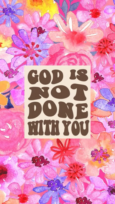 Pink floral encouraging wallpaper God is not done with you God Is Not Done With You, Encouraging Wallpaper, Leader Aesthetic, Bible Wallpaper, Wallpaper God, Christian Iphone Wallpaper, Bible Things, Positive Quotes Wallpaper, Motivational Bible Verses