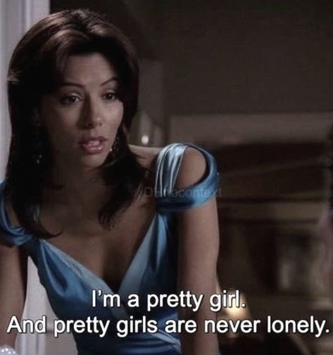 22/11/2022 Desperate Housewives Quotes, Gabrielle Solis, Cinema Quotes, Affirmations For Happiness, Desperate Housewives, Self Concept, Girly Quotes, City Aesthetic, The Villain