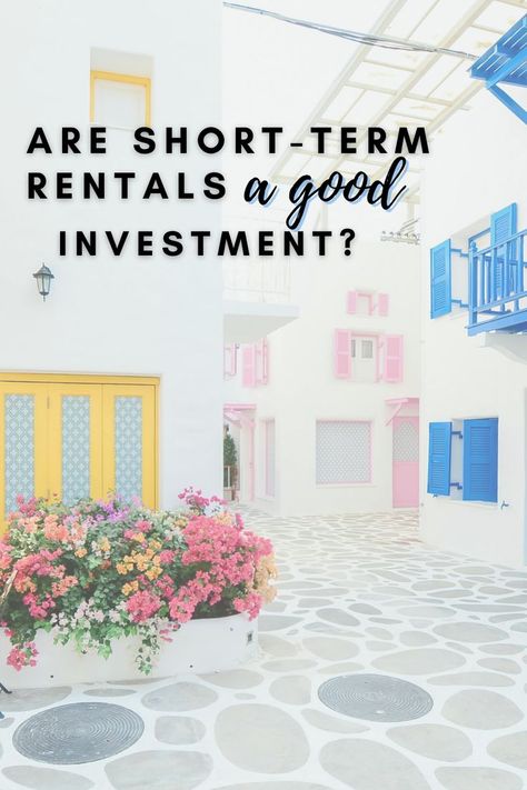 Bright outdoor stone pathway with white apartment buildings surrounding it and bright pink, yellow and blue painted window shutters and doors. A garden with multicolored flowers in front of the apartment with the yellow windows. Are Short-Term Rentals a Good Investment? #SRMD #vacationrentals #longtermrentals #realestate #additionalincome #generationalwealth #womeninvestors #surgeons #financialfreedom #additionalincome #invest Short Term Rental Business Names, Short Term Rental Business Plan, Owning Rental Properties, Cheap Cabins, Short Term Rental Property Management, Rental Property Investment, Additional Income, Income Property, Side Income