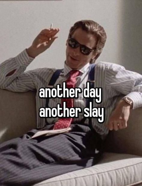 Another Day Another Slay, Cinema Quotes, Patrick Bateman, Sigma Male, Fictional Men, Weird Quotes Funny, Movie Memes, Christian Bale, Fb Memes