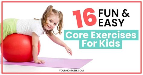 16 Fun & Easy Core Exercises for Kids - Your Kid's Table Occupational Therapy Activities For Kids, Core Muscle Exercises, Weak Core, Pediatric Physical Therapy Activities, Core Strength Exercises, Exercises For Kids, Occupational Therapy Kids, Therapy Ball, Pediatric Physical Therapy