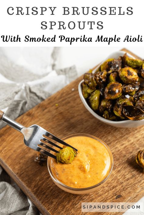 Perfect side dish for any meal: Crispy Brussels Sprouts with Smoked Paprika Maple Aioli | Sip and Spice #sidedish #brusselssprouts #aioli #homemade #dippingsauce #brussels #recipes #cleaneating #healthydinner #healthyside #side #weeknightdinner #dinner Maple Aioli Recipes, Maple Aioli, Aioli For Brussel Sprouts, Roasted Brussel Sprouts With Garlic Aioli, Crispy Brussel Sprouts With Aioli, Recipes With Smoked Paprika, Spicy Maple Brussel Sprouts, Smoked Paprika Aioli, Smoked Paprika Recipes