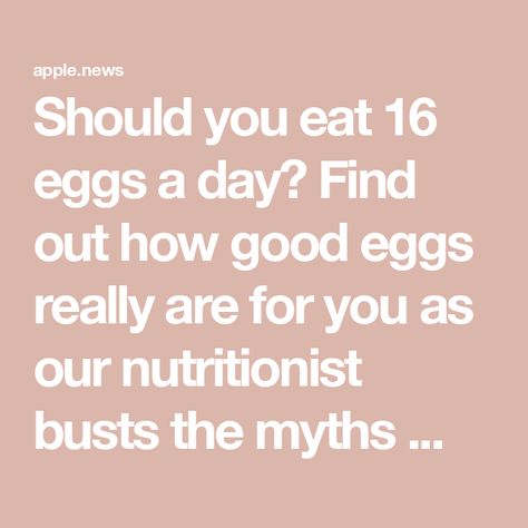 Should you eat 16 eggs a day? Find out how good eggs really are for you as our nutritionist busts the myths — Good Food Benefits Of Eating Eggs, Eating Eggs, Every Day, This Is Us, Good Food, Nutrition, Health