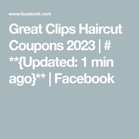 Great Clips Haircut Coupons 2023 | # **{Updated: 1 min ago}** | Facebook Great Clips Haircut, Great Clips Coupons, Haircut Coupons, Online Coupons, Hair Cuts, Quick Saves