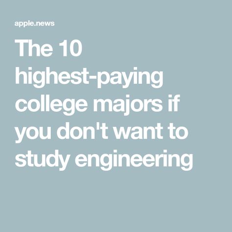 The 10 highest-paying college majors if you don't want to study engineering Different College Majors, Don't Want To Study, Study Engineering, College Major, College Majors, College Degree, Something Else, Baby Ideas, To Study