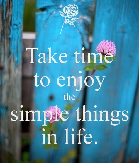 Simply enjoy! Simple Things In Life, Motivation Positive, Louise Hay, Trendy Quotes, Quotes Thoughts, Simple Things, Simple Pleasures, Take Time, The Little Things