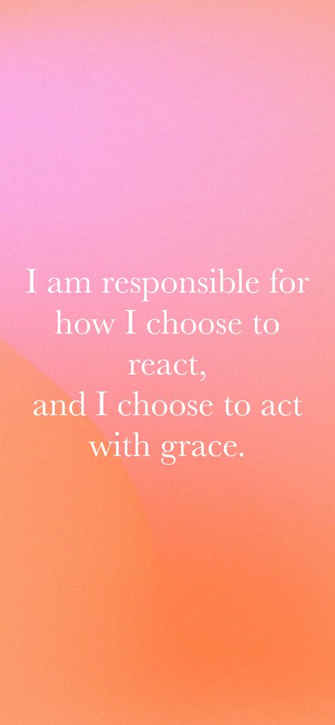 I am responsible for how I choose to react, and I choose to act with grace. From the I am app: https://iamaffirmations.app/download I Am Responsible, Choose Me, Powerful Words, Self Improvement, True Quotes, Self Love, Acting, No Response, Affirmations