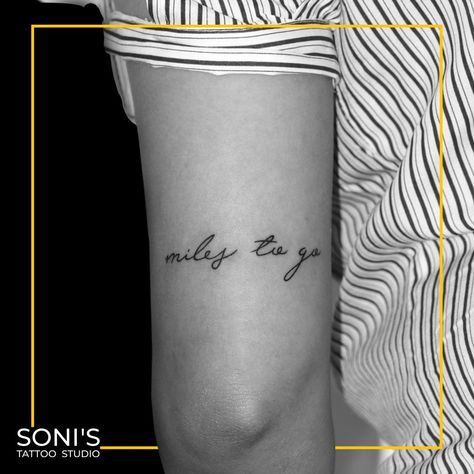 Miles to go Tattoo . Soni's Tattoo Studio 09974432274 Navsari Gujarat . Tattoo done by your favourite artist @nitesh_devi_soni at @sonistattoo . #sonistattoo #navsari #gujarat #india #tattoo #besttattooingujarat #besttattooinindia #tattooingujarat #tattooinindia #tattoos #tattooartist #tattooideas #tattooist #tattoolife #tattoodesign #tattoolove #tattoowork #art #tattoostudio #tattooart #tattoopro #proffesionaltattooartist #customtattoo #uniquetattoo Miles To Go Tattoo, Go Tattoo, L Tattoo, Miles To Go, Unique Tattoo, Tattoo Work, Custom Tattoo, Life Tattoos, Tattoo Studio