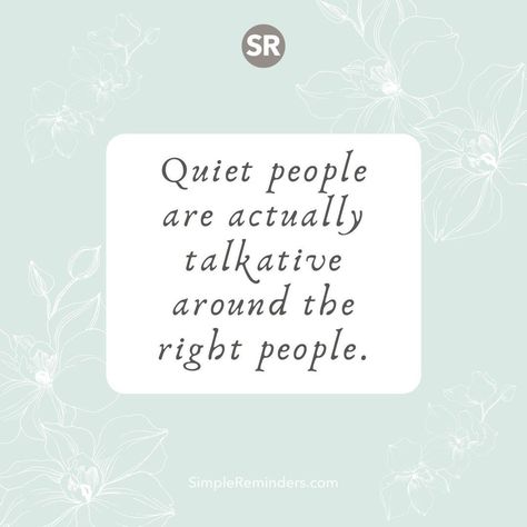 Quiet people are actually talkative around the right people.  @JenniYoungMcGill @BryantMcGill #simplereminders #quotes #quoteoftheday #life #positivewords #positivethinking #inspirationalquote #motivationalquotes #lifelessons #quiet #talk #communication #likeminded #talkative Talkative People Quotes, Quiet People, Introvert Quotes, Sensitive Person, New York Subway, Highly Sensitive Person, Making Space, Key To Happiness, Simple Reminders