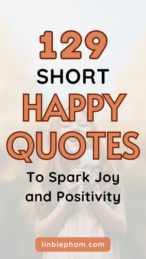 129 Uplifting Short Happy Quotes to Spark Joy and Positivity Happy Quote Short, New Phase Of Life Quotes Happy, Quotes About Being Happy With Life, Short Quotes About Happiness Positivity, Short And Sweet Motivational Quotes, Happy Uplifting Quotes, Fun Happy Quotes, Short Positivity Quotes, Happy Again Quotes Finally