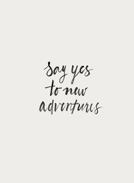 Say Yes To New Adventures, Tim Riggins, Selfie Quotes, Say Yes, Homestuck, New Adventures, Inspiring Quotes, Travel Quotes, The Words