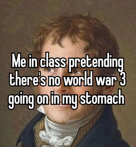 Stomach Problems Funny, Stomach Ache Meme, Stomach Ache Aesthetic, Funny Widgets, College Confessions, College Life Humor, School Issues, Problem Meme, University Memes