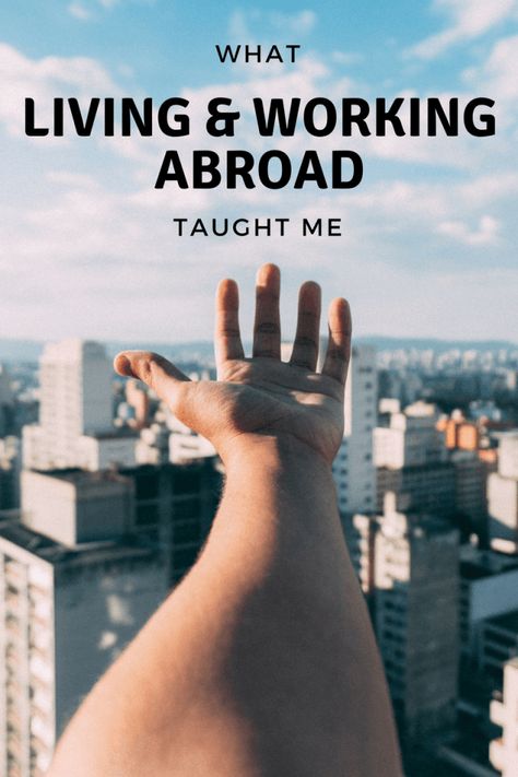 Living and working abroad is an experience like no other. It comes with life lessons too. Read on to find out what I learnt from living and working abroad. Work Abroad Quotes, Working Abroad, Work Overseas, Vacation Organization, Light City, Eco Lodges, Virtual Jobs, Explore Dream Discover, Moving Abroad