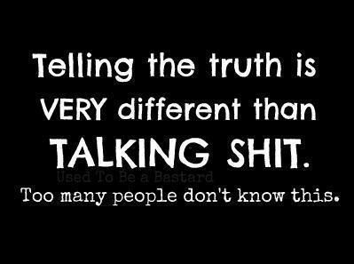 Telling The Truth, Love Truths, Truth Hurts, It Goes On, Truth Quotes, Tell The Truth, True Words, The Words, Great Quotes