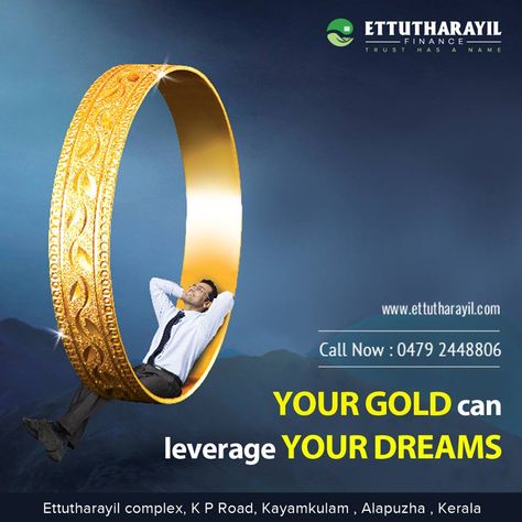 Looking for ways to fulfill your dreams?  Your Gold can leverage your Dreams For more details contact us today - Kayamkulam : 0479-2441760 | Olakettiambalam : 0479 2478533 | Menatheri : 0479-2438989 | Vallikunnam : 0479-2336755 | Thamarakulam : 0479-2370240  Visit: www.ettutharayil.com #Business #Ettutharayil #Kerala #Finance Gold Ads Creative, Gold Loan Poster, Gold Loan Creative Ads, Loan Poster, Posters Layout, Gold Loan, Graphic Design Posters Layout, Gold Investments, Travel Poster Design