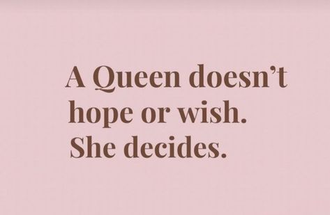 A Queen doesn't hope or wish. She decides. Queen Queen, Romance Quotes, Babe Quotes, Positive Self Affirmations, New Energy, Reminder Quotes, Manifestation Quotes, Self Motivation, Explore The World