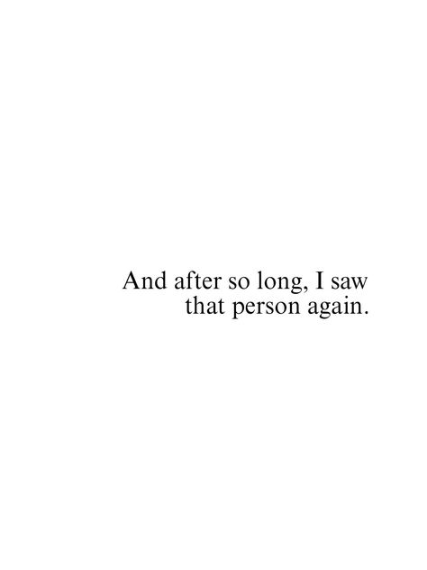 Saw Him Today Quotes, I Saw You Today Quotes, I Saw Him Today Quotes, See You Again Quotes, Birthday Wishes For Twins, Today Quotes, He Left, See You Again, Pretty Quotes