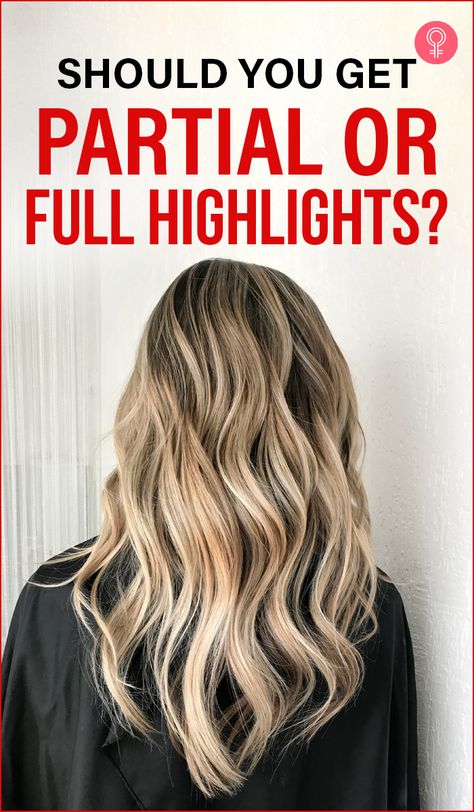 Should You Get Partial Or Full Highlights : When it comes to highlights, do we really know all there is to know about them? In the battle of full highlights vs. partial highlights, who wins?Let’s start with the basics – what are full and partial highlights? Read on to know all about it. #hairstyles #highlights #fullhighlights #partialhighlights Partial Highlights Vs Full Highlights Brunettes, Full Vs Half Highlights, Partial Foil Vs Full Foil, Dark Blonde Full Highlights, Going Blonde From Brunette Stages Highlights, Full Foil Highlights Vs Partial, Partial Weave Highlights, Partial Highlight With Shadow Root, Partial Head Highlights