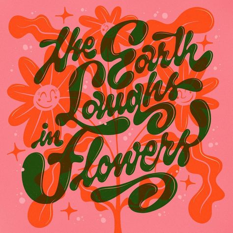 The earth laughs in flowers, lettering, script lettering, illustration The Earth Laughs In Flowers, Earth Laughs In Flowers, Lettering Illustration, When Was The Last Time, Script Lettering, What Do You See, Thought Of The Day, Illustration Inspiration, Of The Earth