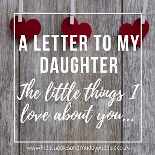 Kids, Cuddles and Muddy Puddles: A letter to my daughter as she turns 3: The little things I love about you... Love Letter To Daughter, Valentines Letter To Daughter, Things I Love About My Daughter, Love Notes To Daughter, Letter To My Daughter On Her 21st Birthday, Reasons Why I Love You Daughter, 21st Scrapbook, Love Letter To My Daughter, A Letter To My Daughter