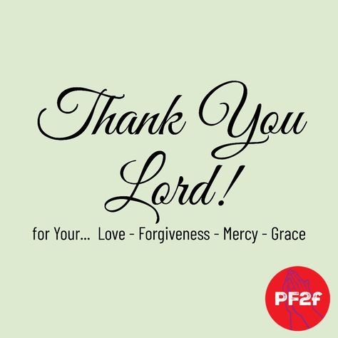 Lord, You are Love, Forgiveness, Mercy and Grace. I thank You for all that You are and all that You do for me. Who am I without the great I AM? Mercy And Grace, Lord I Thank You, Thank You Lord Quotes, Thank You Lord Quote, Positive Good Night Quotes, Here I Am Lord, Lord Quote, Prayer Strategies, I Love You Lord