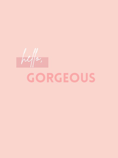 Pink Positive Wallpaper, Hello Gorgeous Wallpaper, Pink Positive Quotes, Hello Gorgeous Quote, Main Wallpaper, Positive Wallpaper, Hello Wallpaper, Gorgeous Wallpaper, Quotes Pink