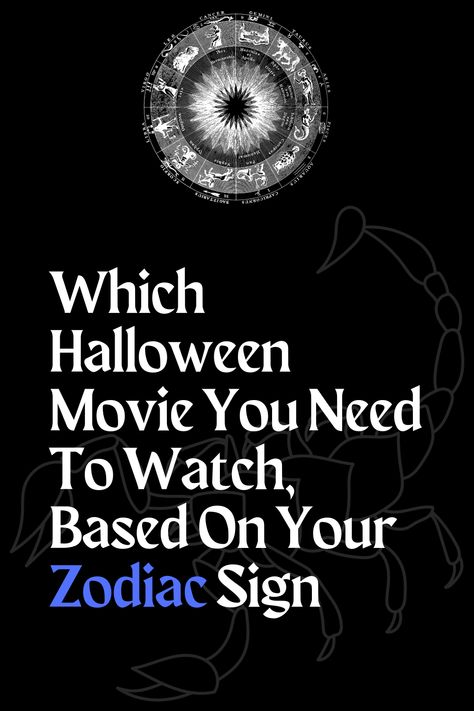 Which Halloween Movie You Need To Watch, Based On Your Zodiac Sign Aquarius And Scorpio, Human Personality, Capricorn Facts, Aries Facts, Halloween Movie, Leo Facts, Scorpio Facts, Aquarius Facts, Pisces Facts