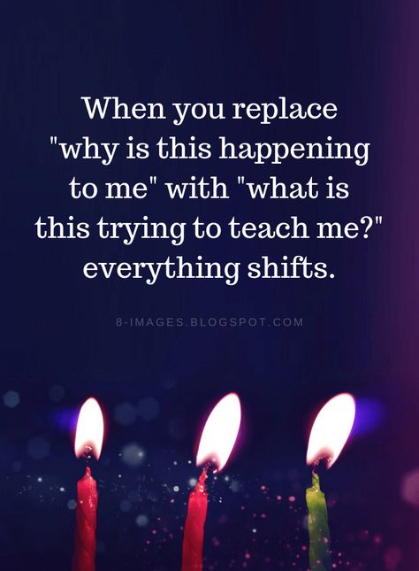 Quotes When you replace "why is this happening to me" with "what is this trying to teach me?" everything shifts. What Is This Teaching Me Quotes, When You Replace Why Is This Happening, Why Me Quotes, Perception Quotes, Thinking Mind, Inspirational Quotes For Women, Badass Quotes, Some Words, Good Advice