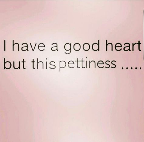 Ima do better one day. But in the meantime... #petty I'm Petty Quotes, Stop Being Petty Quotes, Im Petty Quotes, People Being Petty Quotes, Petty Person Quotes, Pettiness Quotes, Quotes About Being Petty, Petty Quotes For Him, Petty Quotes