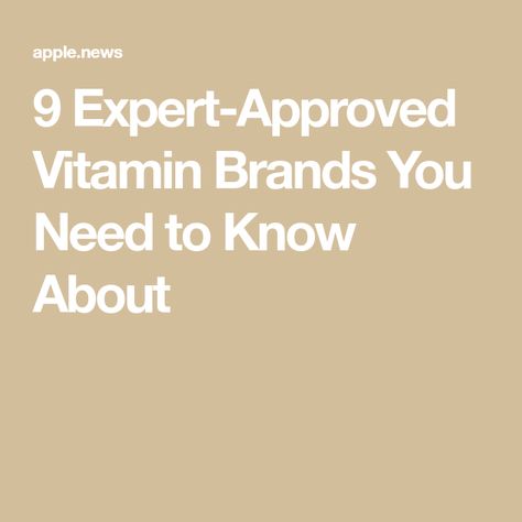 9 Expert-Approved Vitamin Brands You Need to Know About Vitamin Brands, Organic Vitamins, Vitamin Supplements, Apple News, Who What Wear, Brand You, Need To Know, Vitamins, Health