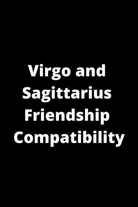 Explore the friendship compatibility between Virgo and Sagittarius! Discover how these two signs compliment each other's strengths and navigate their differences. Learn about the unique dynamics, challenges, and benefits of a Virgo-Sagittarius friendship to enhance your relationships. Whether you're a Virgo seeking insights into your Sagittarius friend or vice versa, this guide provides valuable advice for fostering a strong and lasting bond between these zodiac signs. Saggitarius X Virgo, Virgo And Sagittarius Friendship, Sagittarius Friendship, Virgo Compatibility With Other Signs, Virgo Sun Sagittarius Rising, Virgo And Sagittarius Compatibility, Virgo Friendship, Sagittarius And Virgo, Vertex In Sagittarius