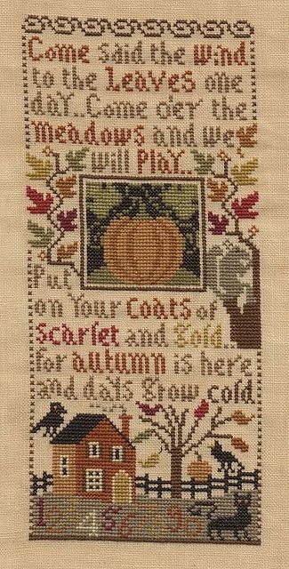 First song learned in first grade --   "Come little leaves said the wind, one day;  Come out to the meadow with me, and play;  Put on your dresses of red, and gold,  For summer is gone and the days grow cold." Fall Cross Stitch, Prairie Schooler, Halloween Cross Stitches, Cross Stitch Samplers, Needle Arts, A Cross, Fiber Arts, Cross Stitch Designs, Fall Crafts