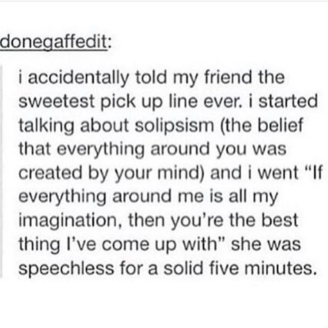 Sweet Pick Up Lines, Pick Up Line, I Accidentally, My Imagination, You're The Best, Pick Up Lines, What’s Going On, Text Posts, Tumblr Posts