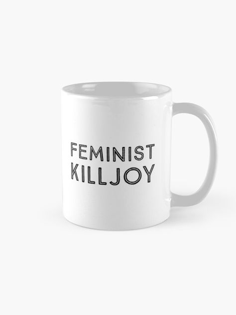 " Feminist Killjoy " Coffee Mug for Sale by IdeasForArtists | Redbubble Feminist Killjoy, March 8, Trending Topics, Ladies Day, Fix It, Mug Designs, A Coffee, Coffee Mug, Print Design