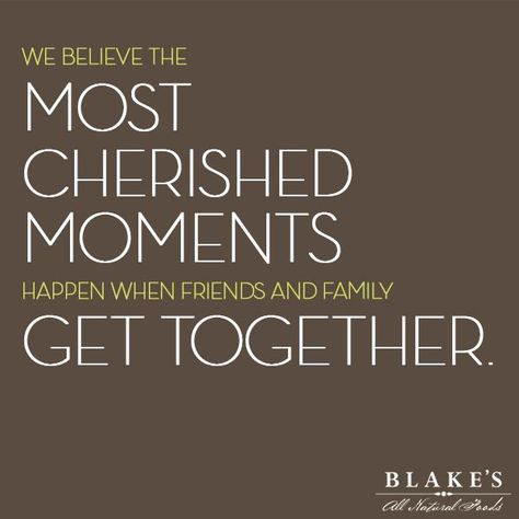 vvg BELIEVEMOSTCUPQISUEDMOMENTSWAGN FRIENDS AND FAMILYCET TOCCTWEQBLAKE'S Get Together Quotes, Friends Get Together Quotes, Family Gathering Quotes, Gathering Quotes, Extraordinary Quotes, Gather Quotes, Friends Get Together, Cherish Quotes, Quotes About Family