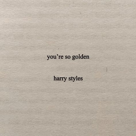 Harry Styles Lyrics, Harry Styles Quotes, Lyrics Tattoo, Harry Styles Songs, Style Lyrics, Harry Styles Golden, You're So Golden, Harry Styles Aesthetic, Senior Quotes