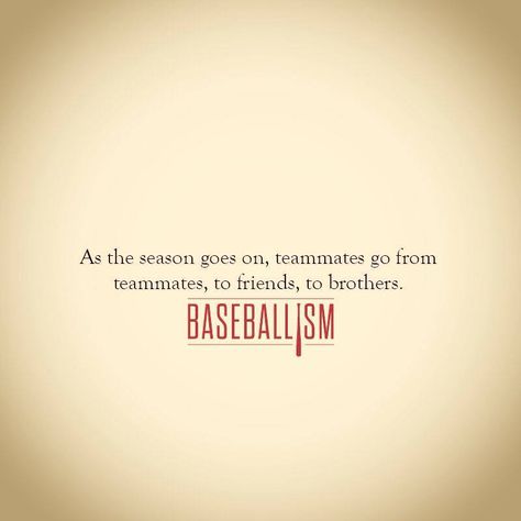 As the season goes on, teammates for from teammates, to friends, to brothers.  Baseballism Baseball Family Quotes, Baseball Family, Travel Baseball, Baseball Crafts, Softball Quotes, Baseball Decor, Baseball Quotes, Baseball Pictures, Baseball Humor