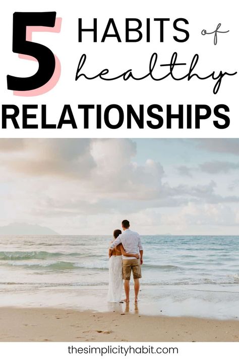 Want to strengthen your relationships with loved ones? Read on for 5 habits for healthy relationships that will help you to grow together and strengthen bonds. A key part of a healthy life is having healthy relationships. A Healthy Relationship, Healthy Relationship Tips, Symbiotic Relationships, Long Lasting Relationship, Perfect Relationship, New Year's Resolutions, Finding True Love, Relationship Coach, Love Advice