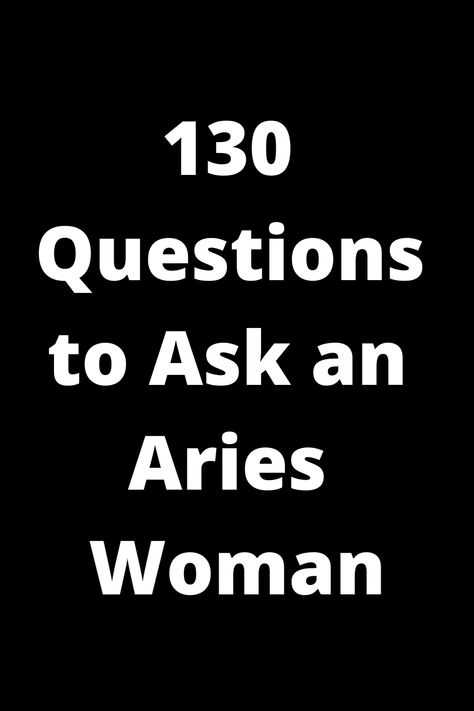 Discover the best questions to ask an Aries woman with this comprehensive list of 130 thought-provoking prompts. Whether you're looking to deepen your connection or simply want to understand her better, these questions are perfect for sparking engaging conversations and learning more about the dynamic Aries personality. Perfect for friends, partners, or anyone curious about what makes an Aries woman tick. Explore now! Aries Woman Personality, Women Are Strong, Best Questions To Ask, Aries Personality, Best Questions, Aries Women, Flirty Questions, Question To Ask, Strong Independent